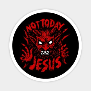 Not Today Jesus Magnet